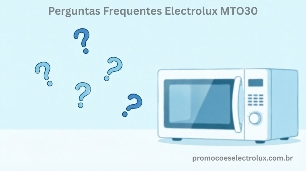 Dúvidas frequentes sobre o Micro-ondas Electrolux MTO30